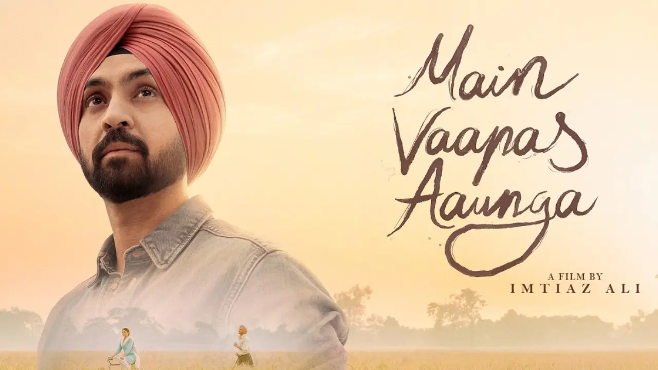 Imtiaz Ali says Main Vaapas Aaunga `reflects who Diljit Dosanjh is` 